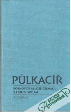Půlkacíř (rozhovor Miloše Čermáka s Karlem Krylem) - Čermák Miloš, Kryl Karel