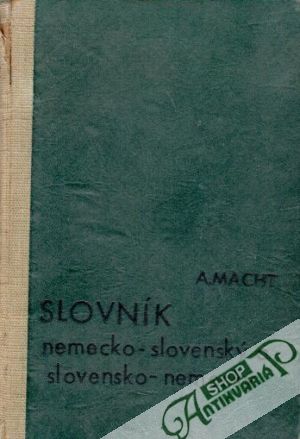 Nemecko-slovenský a slovensko-nemecký slovník - Macht Anton