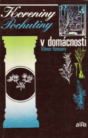 Koreniny, pochutiny v domácnosti - Romváry Vilmos