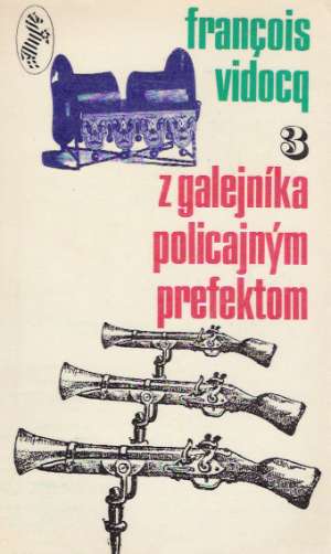 Z galejníka policajným prefektom 3. - Vidocq Francois
