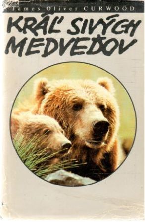 Kráľ sivých medveďov - Curwood Oliver James