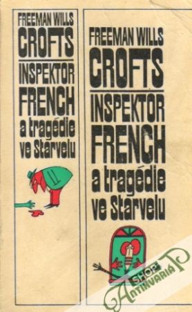 Inspektor French a tragédie ve Starvelu - Crofts Freeman Wills