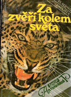 Za zvěří kolem světa - Paulišta Vladimír