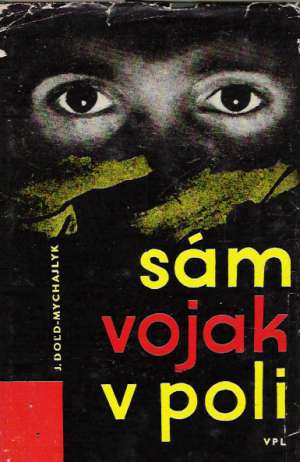 Sám vojak v poli - Doľd-Mychajlyk Jurij