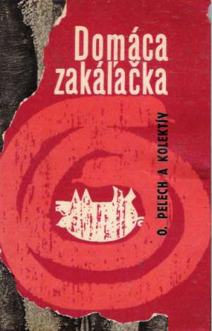 Domáca zakáľačka - Pelech Ondrej a kolektív
