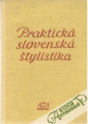 Praktická slovenská štylistika - Mistrík Jozef