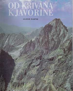 Od Kriváňa k Javorine - Marček Aladár