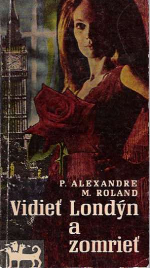 Vidieť Londýn a zomrieť - Alexandre P., Roland M.