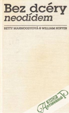 Bez dcéry neodídem - Mahmoodyová Betty