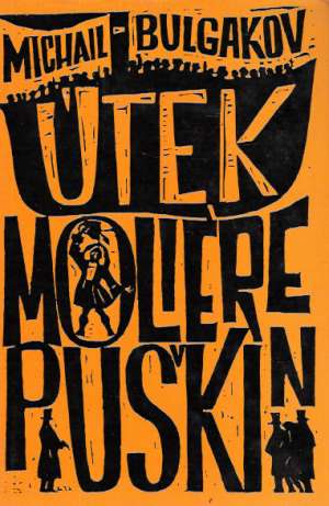 ÚTEK, MOLIÉRE, PUŠKIN - Bulgakov Michail