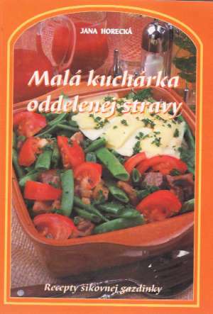 Malá kuchárka oddelenej stravy - Horecká Jana