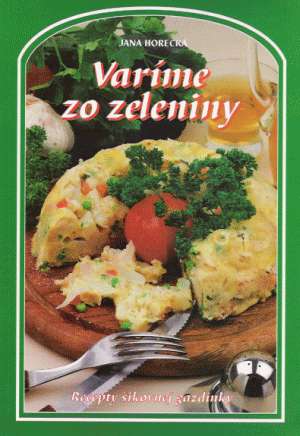 Varíme zo zeleniny - Horecká Jana