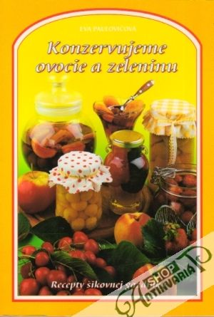 Konzervujeme ovocie a zeleninu - Paulovičová Eva