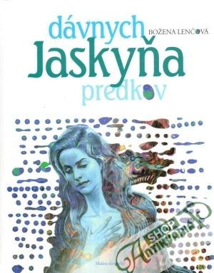 Jaskyňa dávnych predkov - Lenčová Božena