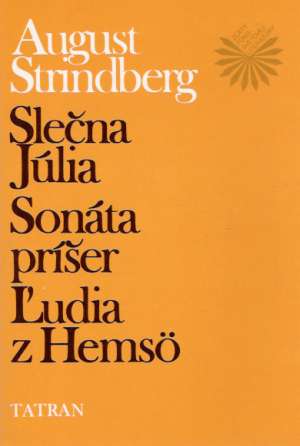 Slečna Júlia, Sonáta príšer, Ľudia z Hemso - Strindberg August