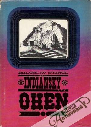 Indiánsky oheň - Stingl Miloslav