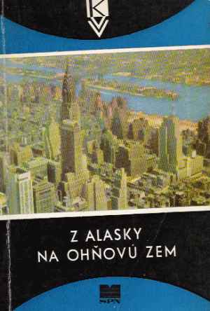 Z Alasky na ohňovú zem - Kolektív autorov