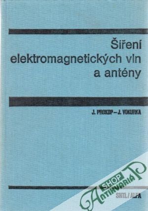 Šiření elektromagnetických vln a antény - Prokop J., Vokurka J.