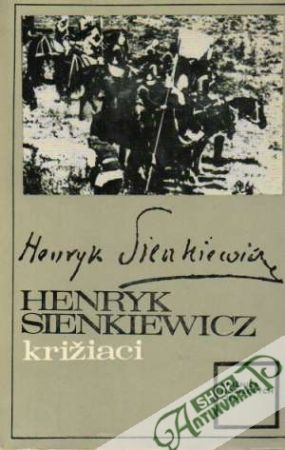 Križiaci - Sienkiewicz Henryk