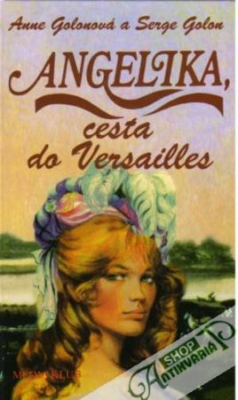 Angelika, cesta do Versailles 2. - Golonová Anne  a Serge