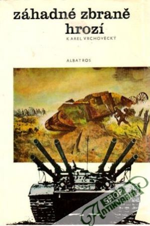 Záhadné zbraně hrozí - Vrchovecký Karel