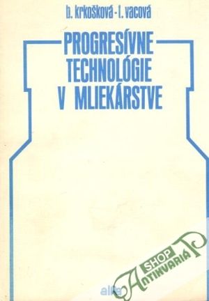 Progresívne technológie v mliekárstve - Krkošková B., Vacová T.