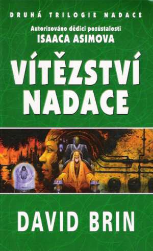 DRUHÁ TRILOGIE NADACE III.- VÍTĚZSTVÍ NADACE - Asimov Isaac