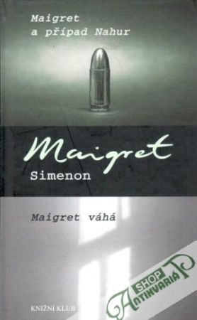 Maigret případ Nahur, Maigret váhá - Simenon Georges