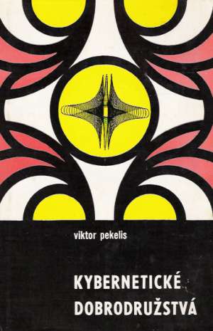 Kybernetické dobrodružstvá - Pekelis Viktor