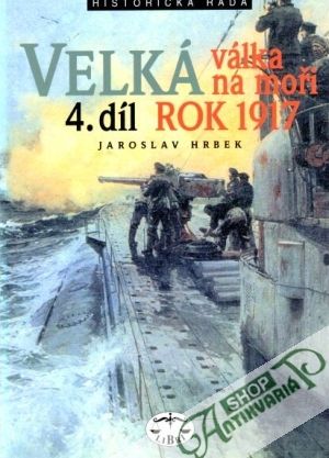 Velká válka na moři rok 1917  (4.) - Hrbek Jaroslav