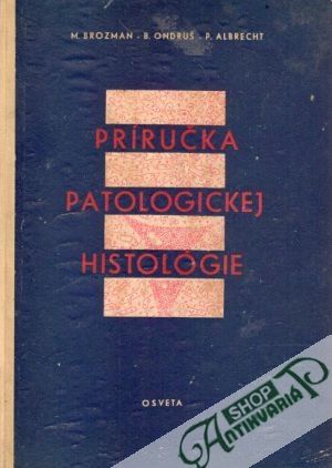 Príručka patologickej histológie - Brozman M. a kol.