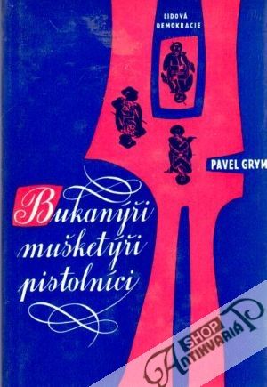 Bukanýři, mušketýři, pistolníci - Grym Pavel