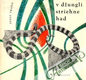 V džungli striehne had - Fraňo Jozef