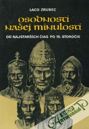 Osobnosti našej minulosti - Od najstarších čias po 16. storočie - Zrubec Laco