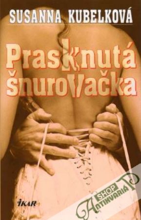 Prasknutá šnurovačka - Kubelková Susanna