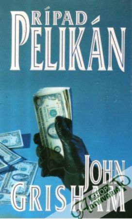 Prípad Pelikán - Grisham John