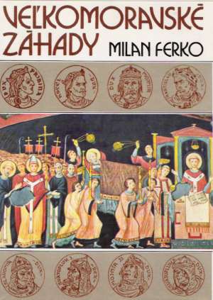 Veľkomoravské záhady - Ferko Milan