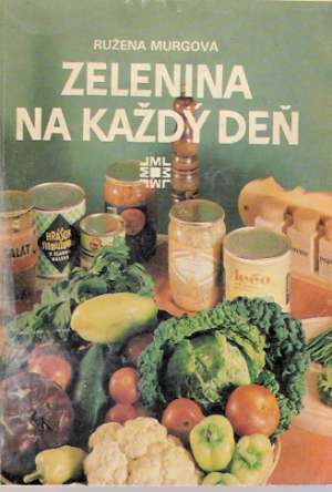 Zelenina na každý deň - Murgová Ružena