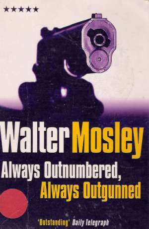ALWAYS OUTNUMBERED, ALWAYS OUTGUNNED - Mosley Walter