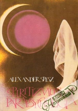 Špiritizmus či parapsychológia - Spesz Alexander