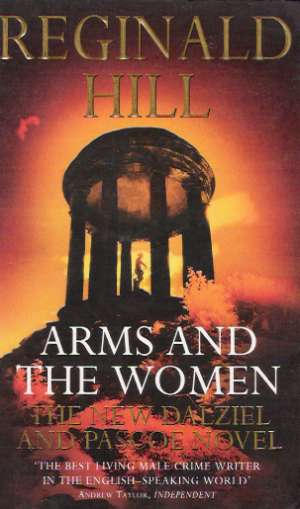 ARMS AND THE WOMEN-THE NEW DALZIEL AND PASCOE NOVEL - Hill R.