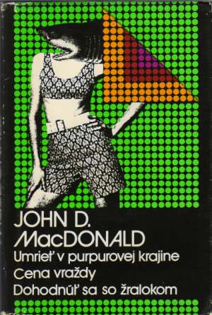 Umrieť v purpurovej krajine, Cena vraždy, Dohodnúť sa so žralokom - MacDonald John D.