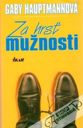 Za hrsť mužnosti - Hauptmannová Gaby