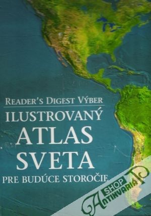 Ilustrovaný atlas sveta pre budúce storočie - kolektív autorov