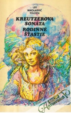 Kreutzerova sonáta, Rodinné šťastie - Tolstoj Lev Nikolajevič