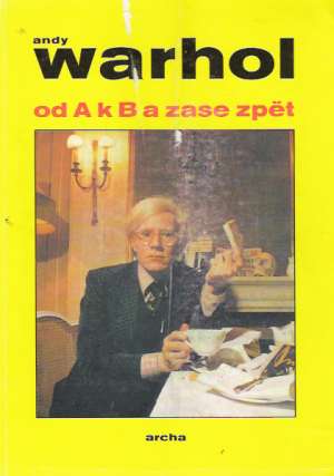 Od A k B a zase zpět - Warhol Andy
