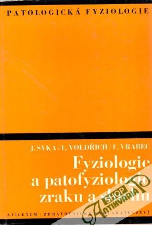 Fyziologie a patofyziologie zraku a sluchu - Syka J., Voldřich L. a kolektív