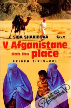 V Afganistane Boh iba plače - Shakibová Siba