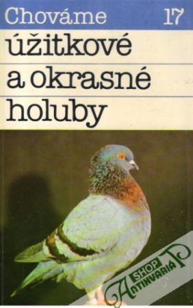 Chováme úžitkové a okrasné holuby - Čellár J. a kolektív