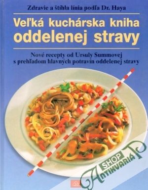 Veľká kuchárska kniha oddelenej stravy - Summová Ursula